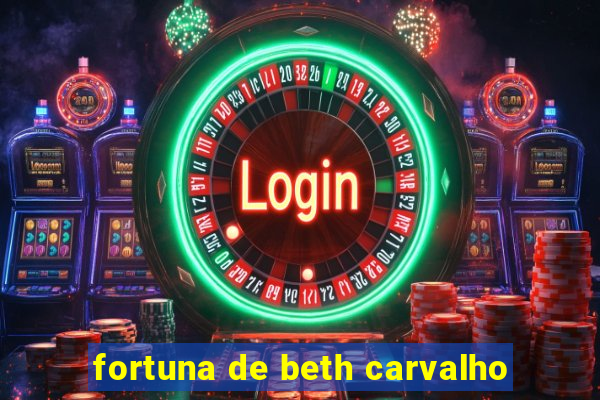 fortuna de beth carvalho